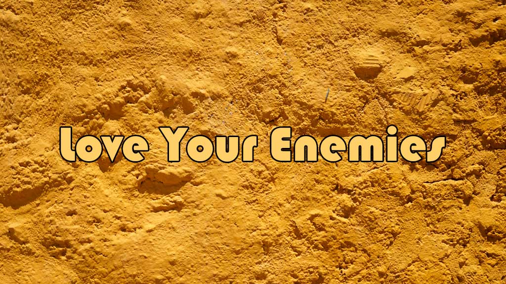 Love your enemies - Beliefs and teachings of Christianity