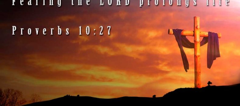 Fearing the LORD prolongs life - Understanding Christianity