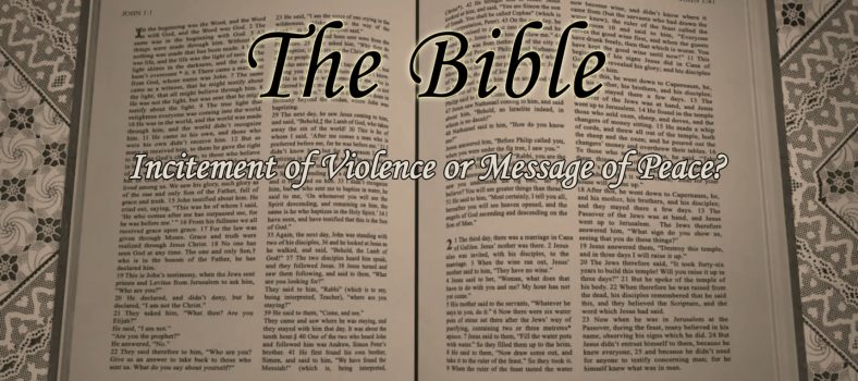 The Bible - Incitement of Violence or Message of Peace - By Graham Ford