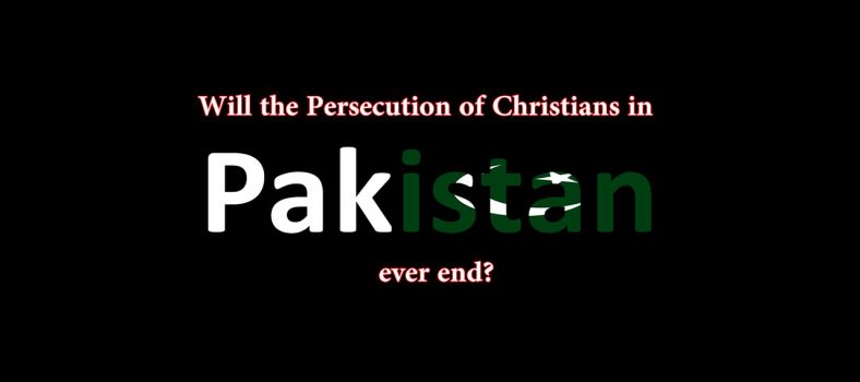Will the Persecution of Christians in Pakistan ever end - Religious Persecution Pakistan-Jesus Christ for Muslims