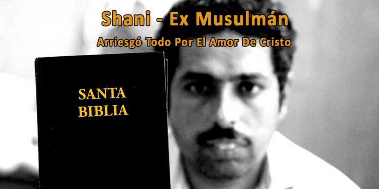Shani (Ex Musulmán) - Arriesgó Todo Por El Amor De Cristo - Apóstatas del islam